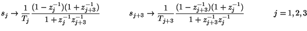 $\displaystyle s_{j}\rightarrow \frac{1}{T_{j}}\frac{(1-z_{j}^{-1})(1+z_{j+3}^{-...
...{(1-z_{j+3}^{-1})(1+z_{j}^{-1})}{1+z_{j+3}^{-1}z_{j}^{-1}}\hspace{0.5in}j=1,2,3$