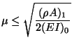 $\displaystyle \mu\leq\sqrt{\frac{(\rho A)_{1}}{2(EI)_{0}}}$