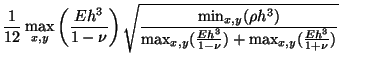 $\displaystyle \frac{1}{12}\max_{x,y}\left(\frac{Eh^{3}}{1-\nu}\right)\sqrt{\fra...
...ax_{x,y}(\frac{Eh^{3}}{1-\nu})+\max_{x,y}(\frac{Eh^{3}}{1+\nu})}}\hspace{0.4in}$