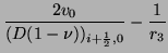 $\displaystyle \frac{2v_{0}}{(D(1-\nu))_{i+\frac{1}{2},0}}-\frac{1}{r_{3}}$