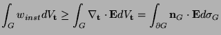 $\displaystyle \int_{G} w_{inst}dV_{{\bf t}} \geq \int_{G} \nabla_{{\bf t}}\cdot {\bf E}dV_{{\bf t}} = \int_{\partial G} {\bf n}_{G}\cdot {\bf E} d\sigma_{G}$