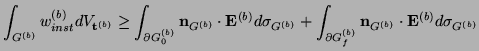 $\displaystyle \int_{G^{(b)}} w_{inst}^{(b)}dV_{{\bf t}^{(b)}} \geq \int_{\parti...
...t_{\partial G_{f}^{(b)}} {\bf n}_{G^{(b)}}\cdot {\bf E}^{(b)} d\sigma_{G^{(b)}}$