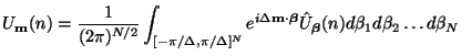 $\displaystyle U_{{\bf m}}(n) = \frac{1}{(2\pi)^{N/2}}\int_{[-\pi/\Delta, \pi/\D...
...{\mbox{{\scriptsize\boldmath$\beta$}}}(n)d\beta_{1} d\beta_{2}\hdots d\beta_{N}$