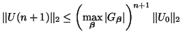 $\displaystyle \Vert U(n+1)\Vert _{2} \leq \left(\max_{\mbox{{\scriptsize\boldma...
...G_{\mbox{{\scriptsize\boldmath$\beta$}}}\vert\right)^{n+1}\Vert U_{0}\Vert _{2}$