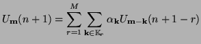 $\displaystyle U_{{\bf m}}(n+1) = \sum_{r=1}^{M}\sum_{{\bf k}\in \mathbb{K}_{r}}\alpha_{{\bf k}}U_{{\bf m - k}}(n+1-r)$