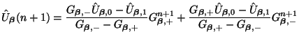 $\displaystyle \hat{U}_{\mbox{{\scriptsize\boldmath$\beta$}}}(n+1) = \frac{G_{\m...
...iptsize\boldmath$\beta$}}, -}}G_{\mbox{{\scriptsize\boldmath$\beta$}}, -}^{n+1}$