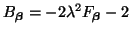 $\displaystyle B_{\mbox{{\scriptsize\boldmath$\beta$}}} = -2\lambda^{2}F_{\mbox{{\scriptsize\boldmath$\beta$}}}-2$