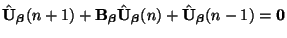 $\displaystyle \hat{{\bf U}}_{\mbox{{\scriptsize\boldmath$\beta$}}}(n+1)+{\bf B}...
...h$\beta$}}}(n)+\hat{{\bf U}}_{\mbox{{\scriptsize\boldmath$\beta$}}}(n-1)={\bf0}$