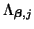 $ \Lambda_{\mbox{{\scriptsize\boldmath $\beta$}},j}$