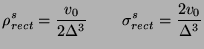 $\displaystyle \rho_{rect}^{s} = \frac{v_{0}}{2\Delta^{3}}\hspace{0.3in}\sigma_{rect}^{s} = \frac{2v_{0}}{\Delta^{3}}$