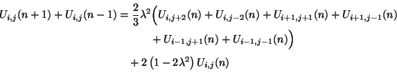 \begin{displaymath}\begin{split}U_{i,j}(n+1)+U_{i,j}(n-1) &= \frac{2}{3}\lambda^...
...ig)\\ &\quad+2\left(1-2\lambda^{2}\right)U_{i,j}(n) \end{split}\end{displaymath}