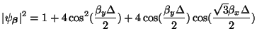 $\displaystyle \vert\psi_{\mbox{{\scriptsize\boldmath$\beta$}}}\vert^{2} = 1+4\c...
...ta}{2})+4\cos(\frac{\beta_{y}\Delta}{2})\cos(\frac{\sqrt{3}\beta_{x}\Delta}{2})$