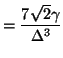 $\displaystyle = \frac{7\sqrt{2}\gamma}{\Delta^{3}}\notag$