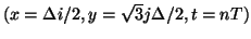 $ (x=\Delta i/2, y=\sqrt{3}j\Delta/2, t=nT)$