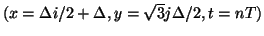 $ (x=\Delta i/2+\Delta, y = \sqrt{3}j\Delta/2, t=nT)$