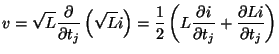 $\displaystyle v = \sqrt{L}\frac{\partial}{\partial t_{j}}\left(\sqrt{L}i\right)...
...(L\frac{\partial i}{\partial t_{j}} + \frac{\partial Li}{\partial t_{j}}\right)$