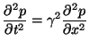 $\displaystyle \frac{\partial^{2}p}{\partial t^{2}} = \gamma^{2}\frac{\partial^{2}p}{\partial x^{2}}$