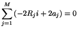 $\displaystyle \sum_{j=1}^{M}\left(-2R_{j}i+2a_{j}\right) = 0$