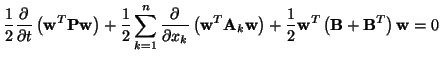 $\displaystyle \frac{1}{2}\frac{\partial}{\partial t}\left({\bf w}^{T}{\bf Pw}\r...
...f w}\right) + \frac{1}{2}{\bf w}^{T}\left({\bf B}+{\bf B}^{T}\right){\bf w} = 0$