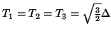 $ T_{1} = T_{2} = T_{3} = \sqrt{\frac{3}{2}}\Delta$