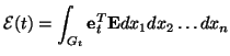 $\displaystyle \mathcal{E}(t) = \int_{G_{t}}{\bf e}_{t}^{T}{\bf E}dx_{1}dx_{2}\hdots dx_{n}$