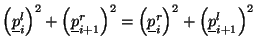 $\displaystyle \left(\underline{p}_{i}^{l}\right)^{2} + \left(\underline{p}_{i+1...
...eft(\underline{p}_{i}^{r}\right)^{2} + \left(\underline{p}_{i+1}^{l}\right)^{2}$