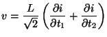 $\displaystyle v = \frac{L}{\sqrt{2}}\left(\frac{\partial i}{\partial t_{1}}+\frac{\partial i}{\partial t_{2}}\right)$