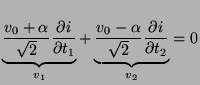 $\displaystyle \underbrace{\frac{v_{0}+\alpha}{\sqrt{2}}\frac{\partial i}{\parti...
...ace{\frac{v_{0}-\alpha}{\sqrt{2}}\frac{\partial i}{\partial t_{2}}}_{v_{2}} = 0$