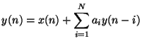 $\displaystyle y(n) = x(n) + \sum_{i=1}^{N}a_{i}y(n-i)$