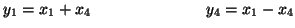 $\displaystyle y_{1} = x_{1}+x_{4}\hspace{1.0in}y_{4} = x_{1}-x_{4}$