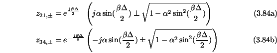 \begin{subequations}\begin{alignat}{3} z_{21,\pm} &= e^{\frac{j\beta\Delta}{2}}&...
...alpha^{2}\sin^{2}(\frac{\beta\Delta}{2})}\right) \end{alignat}\end{subequations}