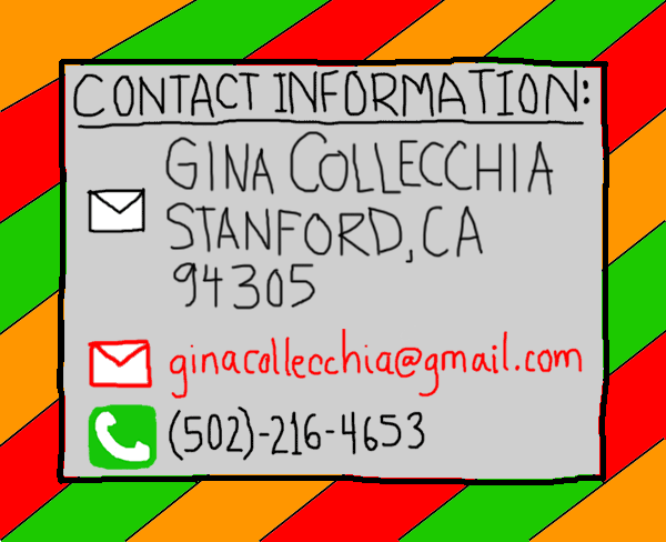 HIT ME UP. GINA COLLECCHIA STANFORD, CA  94305 GUESS MY EMAIL 502-216-4653