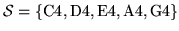 $ \mathcal{S}= \{ \mathrm{C4,D4,E4,A4,G4}\}$