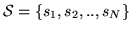 $ \mathcal{S} =\{ s_1,s_2,.., s_N \}$