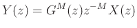 $\displaystyle Y(z) = G^M(z) z^{-M}X(z)
$