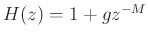 $ H(z) = 1 + g z^{-M}$