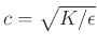 $ c=\sqrt{K/\epsilon }$