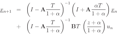 \begin{eqnarray*}
\underline{x}_{n+1} & = &
\left(I-\mathbf{A}\frac{T}{1+\alpha}\right)^{-1}
\left(I+\mathbf{A}\frac{\alpha T}{1+\alpha}\right) \underline{x}_n\\
&+& \left(I-\mathbf{A}\frac{T}{1+\alpha}\right)^{-1}\mathbf{B}T\, \left(\frac{z + \alpha}{1+\alpha}\right) u_n\\ [10pt]
\end{eqnarray*}