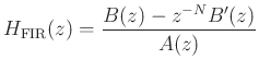$\displaystyle H_{\rm FIR}(z) = \frac{B(z)-z^{-N}B'(z)}{A(z)}
$