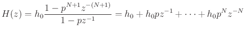 $\displaystyle H(z) = h_0 \frac{1- p^{N+1} z^{-(N+1)}}{1- p z^{-1}} = h_0 +h_0 p z^{-1} + \cdots+h_0 p^{N}z^{-N}
$