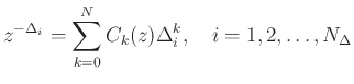 $\displaystyle z^{-\Delta_i} = \sum_{k=0}^N C_k(z) \Delta_i^k, \quad i=1,2,\ldots,{N_\Delta}
$