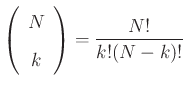 $\displaystyle \left(\begin{array}{c} N \\ [2pt] k \end{array}\right) = \frac{N!}{k!(N-k)!}
$
