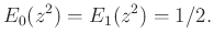 $\displaystyle E_0(z^2)=E_1(z^2)=1/2.
$