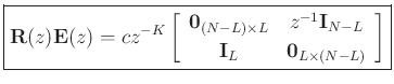 $\displaystyle \zbox{\bold{R}(z)\bold{E}(z) = c z^{-K} \left[\begin{array}{cc} \bold{0}_{(N-L)\times L} & z^{-1}\bold{I}_{N-L} \\ [2pt] \bold{I}_L & \bold{0}_{L \times (N-L)} \end{array}\right]}
$