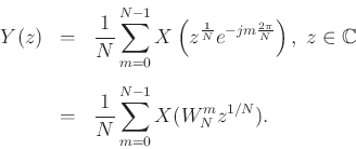 \begin{eqnarray*}
Y(z) &=& \frac{1}{N} \sum_{m=0}^{N-1} X\left(z^\frac{1}{N}e^{-jm\frac{2\pi}{N}} \right), \; z\in\mathbb{C}\\ [5pt]
&=& \frac{1}{N} \sum_{m=0}^{N-1} X(W_N^m z^{1/N}).
\end{eqnarray*}