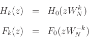 \begin{eqnarray*}
H_k(z) &=& H_0(zW_N^k)\\ [0.1in]
F_k(z) &=& F_0(zW_N^{-k})
\end{eqnarray*}