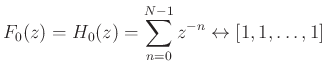 $\displaystyle F_0(z)=H_0(z)=\sum_{n=0}^{N-1}z^{-n}\leftrightarrow[1,1,\ldots,1]
$
