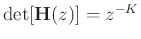 $ \det[\bold{H}(z)]=z^{-K}$