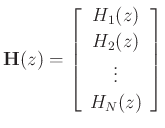$\displaystyle \bold{H}(z) = \left[\begin{array}{c} H_1(z) \\ [2pt] H_2(z) \\ [2pt] \vdots \\ [2pt] H_N(z)\end{array}\right]
$