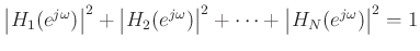 $\displaystyle \left\vert H_1(e^{j\omega})\right\vert^2 + \left\vert H_2(e^{j\omega})\right\vert^2 + \cdots + \left\vert H_N(e^{j\omega})\right\vert^2 = 1
$